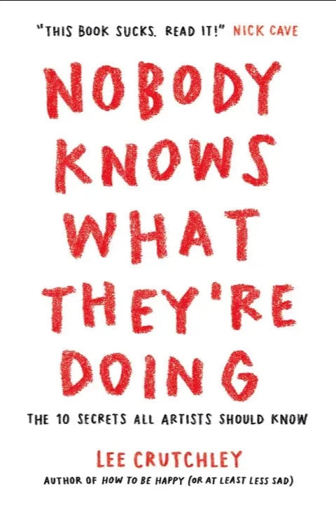Nobody Knows What They're Doing: 10 Secrets All Artists Should Know